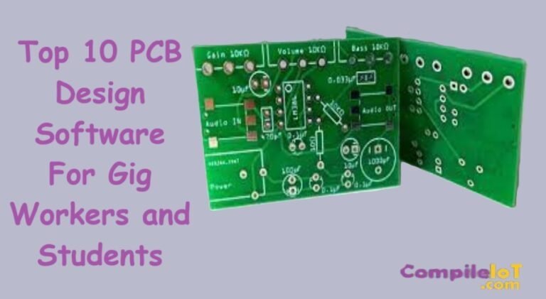 Top 10 PCB Design Software For Gig Workers and Students - CompileIoT