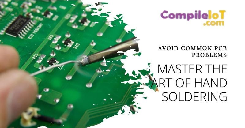 Avoid 10 Common PCB Hand Soldering Problems