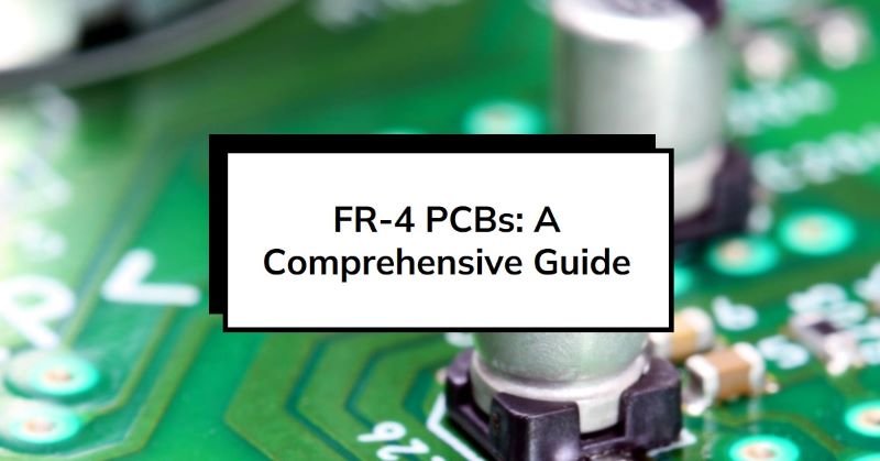 Everything You Need to Know about FR-4 PCBs