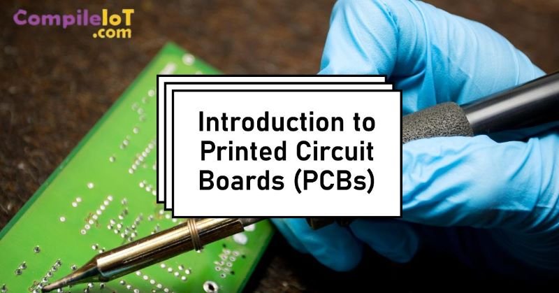 Introduction to Printed Circuit Boards (PCBs)