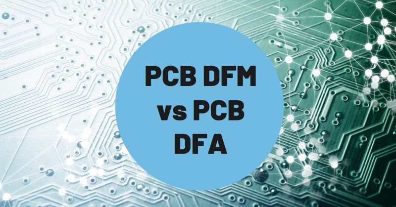 PCB DFM vs PCB DFA: What's the difference?