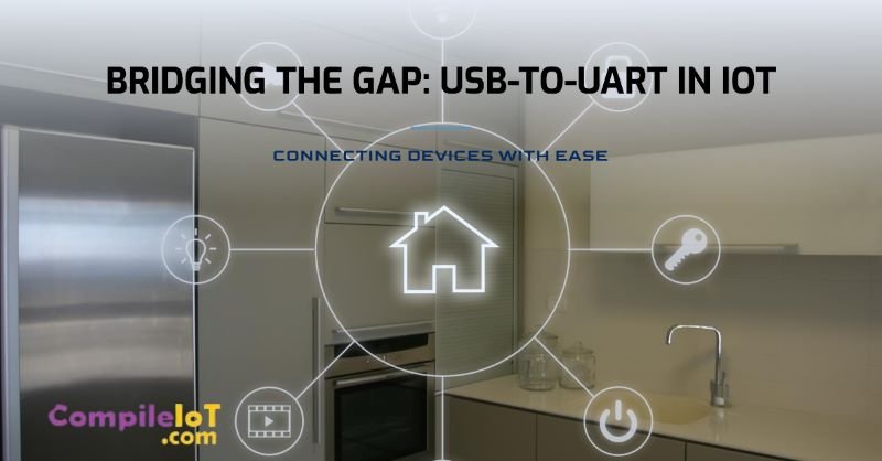 USB-to-UART Bridges in IoT Applications