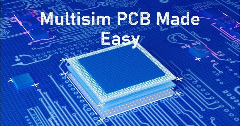 A Beginner’s Guide to Multisim PCB