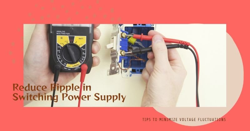 How to Reduce Ripple of Switching Power Supply?