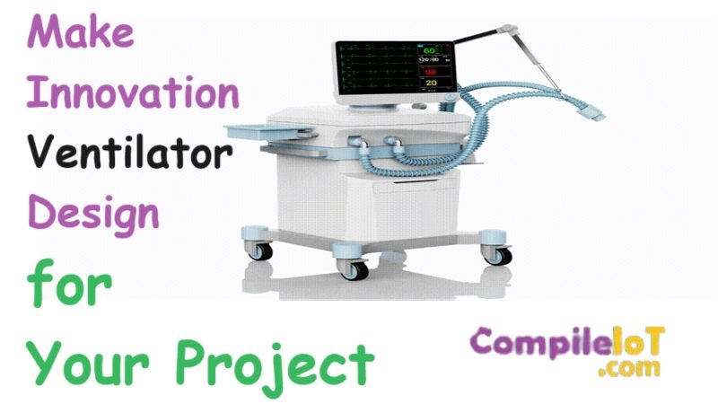 Make Innovation Ventilator Design for Your Project