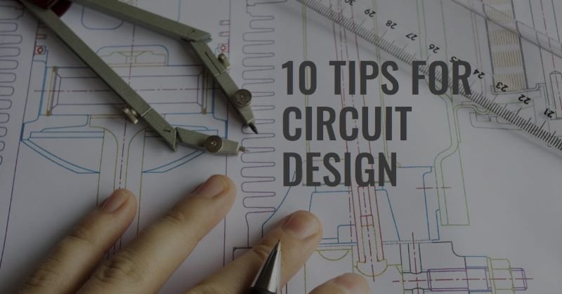 Top 10 Tips for Successful Electronic Circuit Design
