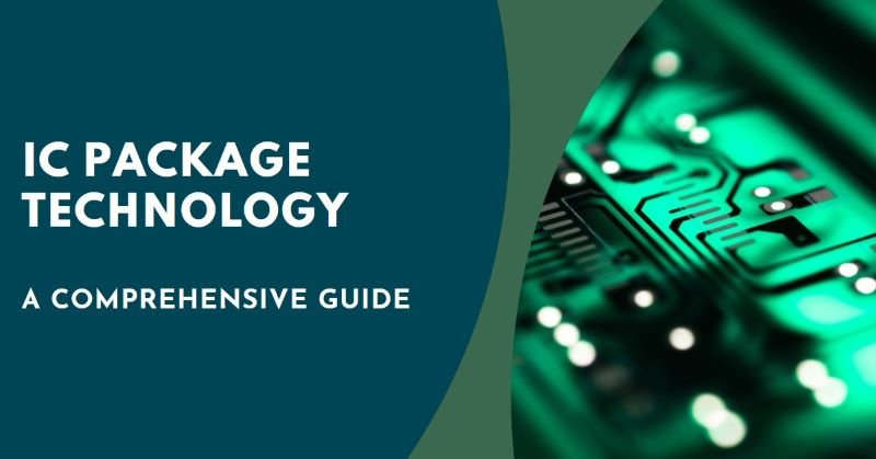 A Complete Guide to IC Package Technology