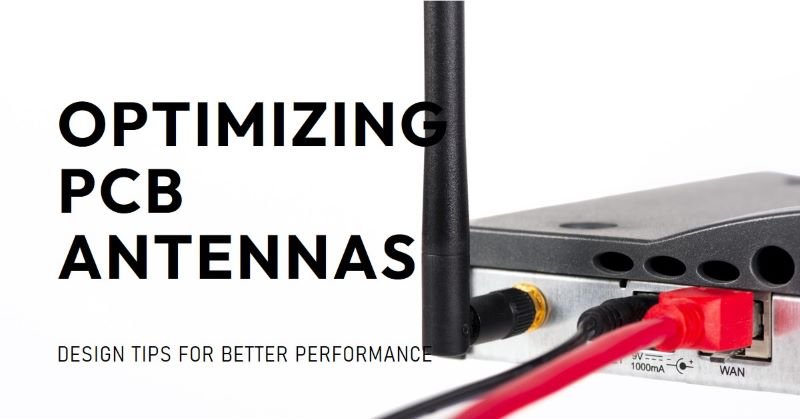 How to Design and Optimize PCB Antennas for Better Performance