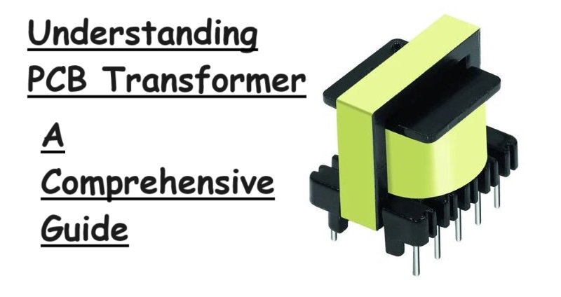 Understanding PCB Transformer: A Comprehensive Guide