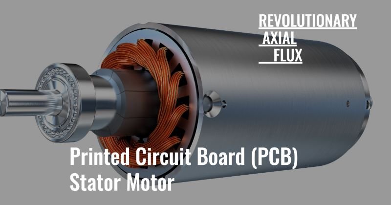 Revolutionary Axial Flux Printed Circuit Board (PCB) Stator Motor