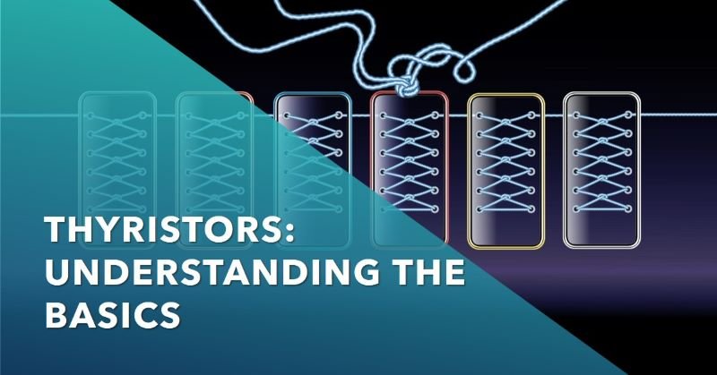 Understanding Thyristors: Working, Types, Applications, and Protection