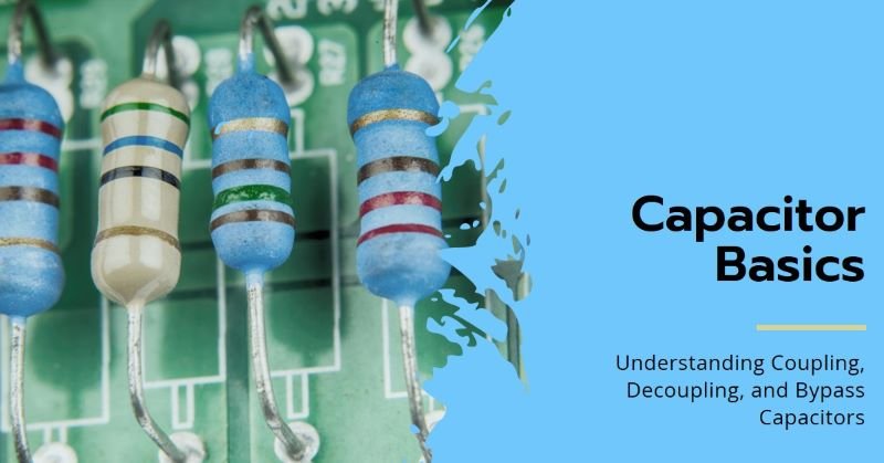 Difference between Coupling, Decoupling and Bypass Capacitors