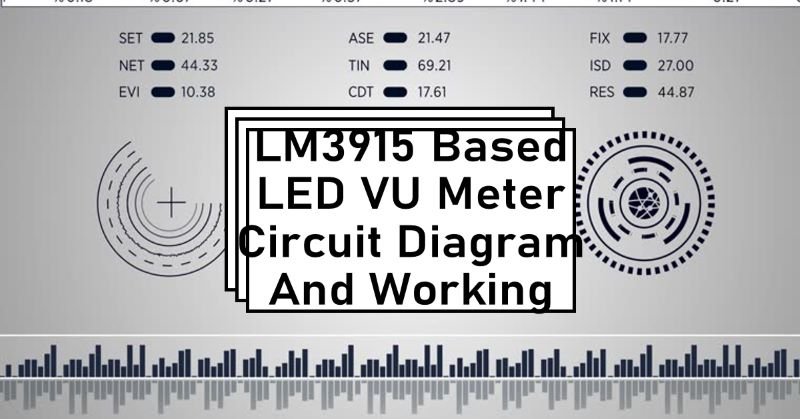 LM3915 Based LED VU Meter Circuit Diagram And Working