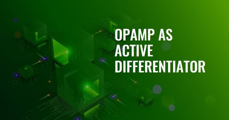 Opamp as Differentiator active differentiator