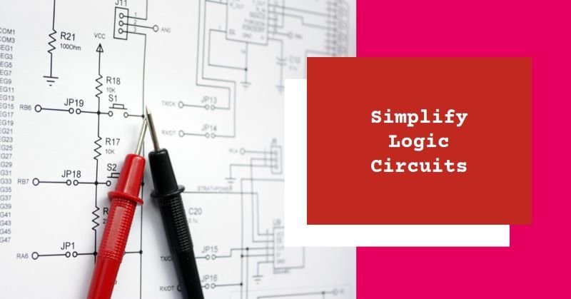 Simplifying Logic Circuits with Karnaugh Maps