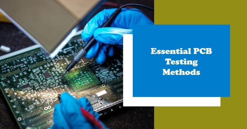 Essential PCB Testing Methods