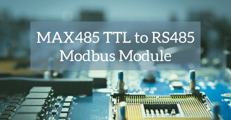 How to Interface MAX485 TTL to RS485 Modbus Module with ESP32 - CompileIoT