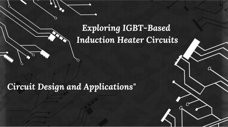 IGBT-Based Induction Heater Circuits