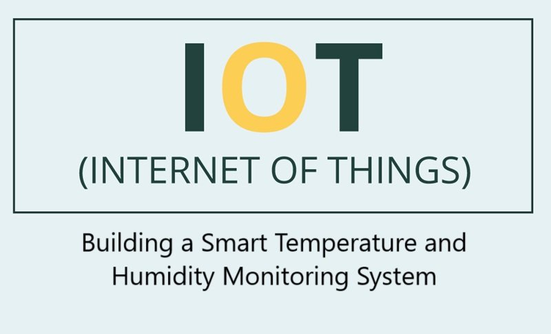 Building a Smart Temperature and Humidity Monitoring System