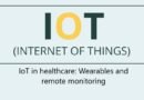 IoT in healthcare: Wearables and remote monitoring