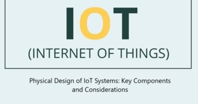 Physical Design of IoT Systems: Key Components and Considerations