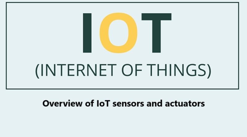 Overview of IoT sensors and actuators