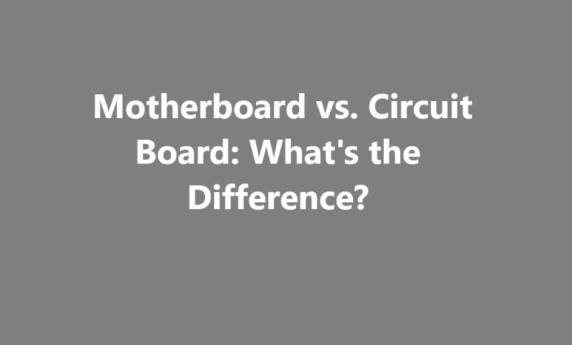 Motherboard vs. Circuit Board: What's the Difference?