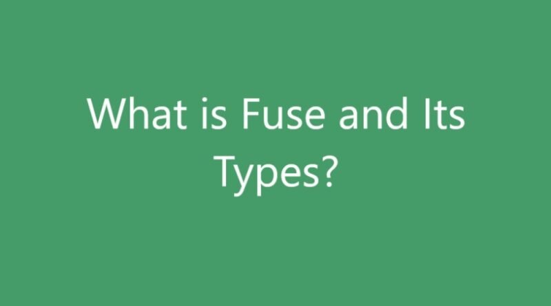 What is Fuse and Its Types?